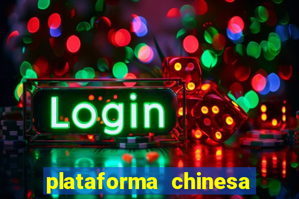 plataforma chinesa para ganhar dinheiro